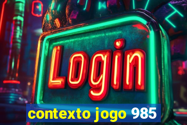 contexto jogo 985